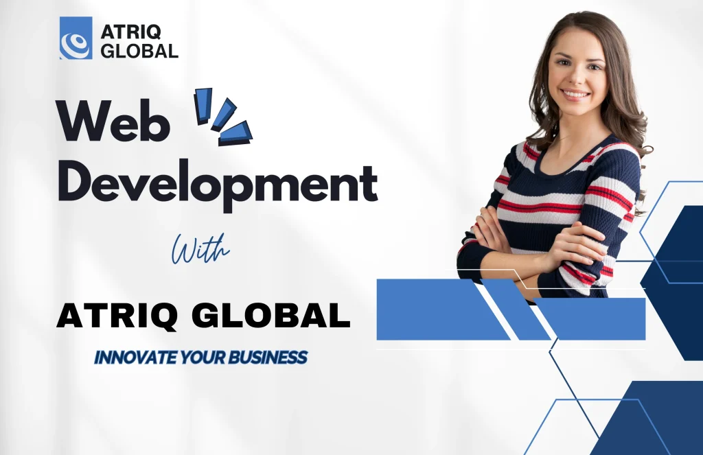 Innovate Your Business with ATRIQ Global Web Development